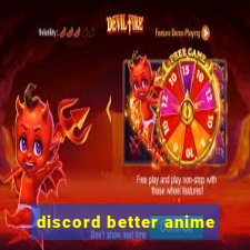 discord better anime